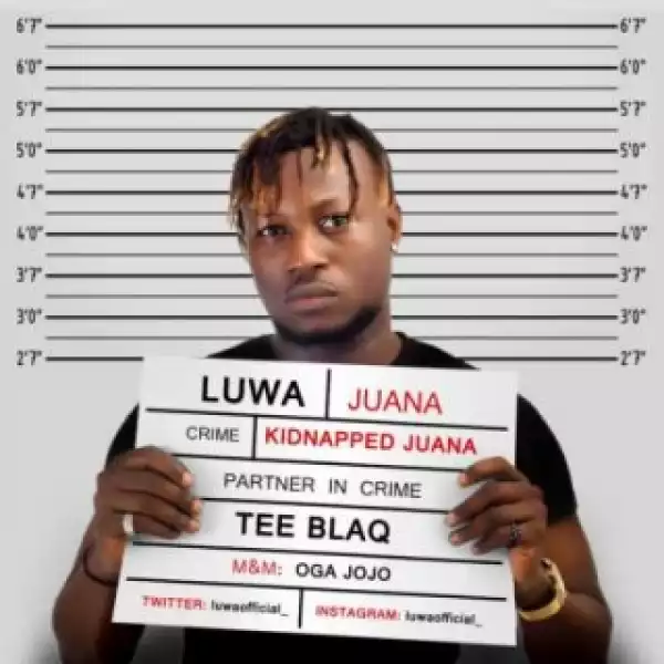 Luwa - “Juana” ft. TeeBlaq